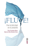 FLUYE,VIVE LA FELICIDAD EN EL PRESENTE