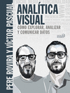 ANAL�TICA VISUAL. COMO EXPLORAR, ANALIZAR Y COMUNICAR DATOS (SOCIAL MEDIA)