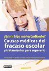 ES MI HIJO MAL ESTUDIANTE CAUSAS MEDICAS DEL FRACASO ESCOLAR Y TRATAMIENTOS PARA SUPERARLO