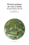 POEMAS GRIEGOS DE VINO Y BURLA ANTOLOGIA PALATINA LIBRO XI