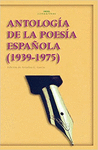 ANTOLOGIA DE LA POESIA ESPA�OLA 1939-1975