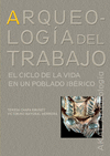 ARQUEOLOGIA DEL TRABAJO EL CICLO DE VIDA EN POBLADO IBERICO
