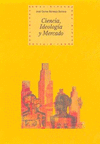 CIENCIA IDEOLOGIA Y MERCADO