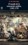 MUNDO DE LA RENOVACION CATOLICA 1540-1770
