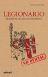 LEGIONARIO MANUAL DEL SOLDADO ROMANO (CARTONE)