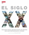 SIGLO XX GUIA VISUAL DEFINITIVA HECHOS CONFIGURADO MUNDO