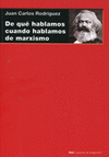 DE QUE HABLAMOS CUANDO HABLAMOS DE MARXISMO