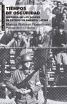 TIEMPOS DE OSCURIDAD H� GOLPES ESTADO AMERICA LATINA