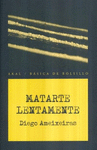 MATARTE LENTAMENTE