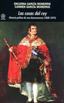 COSAS DEL REY H� POLITICA DE UNA DESAVENENCIA (1808-1874)