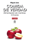 COMIDA DE VERDAD. ALIMENTACION SIN MENTIRAS NI TRUCOS