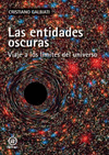 LAS ENTIDADES OSCURAS. VIAJE A LOS LMITES DEL UNIVERSO