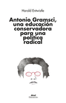 ANTONIO GRAMSCI, EDUCACION CONSERVADORA PARA POLITICA RADIC