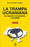 LA TRAMPA UCRANIANA. EL RELATO OCCIDENTAL A EXAMEN.