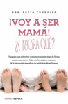 �VOY A SER MAMA! �Y AHORA QUE?