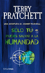SOLO TU PUEDES SALVAR A LA HUMANIDAD
