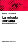 MIRADA CERCANA, LA. ZUNZUNEGUI.