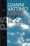 CREER QUE SE CREE. VATTIMO