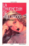 INVENCION DE HOLLYWOOD. CARLOS LOSILLA