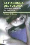 MADONA DEL FUTURO, LA. ARTHUR C. DANTO