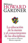 LA EDUCACION DE LA MENTE Y EL CONOCIEMIENTO DE LAS DISCIPLINAS