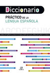 DICCIONARIO PRACTICO DE LA LENGUA ESP