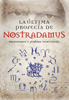 LA ULTIMA PROFECIA DE NOSTRADAMUS