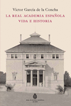 LA REAL ACADEMIA ESPA�OLA VIDA E HISTORIA