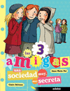 LAS 3 AMIGAS UNA SOCIEDAD MUY MUY SECRETA