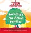 QUIEN CREES QUE ERES - INVESTIGA TU ARBOL FAMILIAR