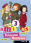LAS 3 AMIGAS LA PRINCESA MENTIROSA