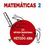 MATEMATICAS 2. DEL CALCULO Y PROBLEMAS TRADICIONAL AL ABN
