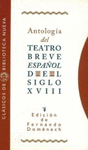 ANTOLOGIA TEATRO BREVE ESPAOL S XVIII
