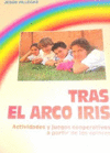 TRAS EL ARCOIRIS. ACTIVIDADES Y JUEGOS COOPERATIV