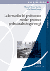 LA FORMACIN DEL PROFESORADO ESCOLAR PEONES O PROFESIONALES (1970-2015)