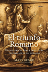 EL TRIUNFO ROMANO. UNA HISTORIA DE ROMA A TRAV�S D