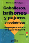 CABALLEROS, BRIBONES Y PAJAROS EGOCENTRICOS