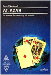 AL AZAR, LA SUERTE, LA CIENCIA Y EL MUNDO