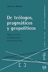 DE TEOLOGOS, PRAGMATICOS Y GEOPOLITICOS