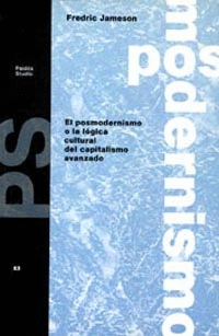 EL POSTMODERNISMO O LA LOGICA CULTURAL DEL CAPITAL