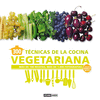 300 TECNICAS DE LA COCINA VEGETARIANA