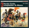 HERNAN CORTES, CONQUISTADOR DE MEXICO