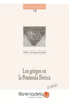 GRIEGOS EN LA PENINSULA IBERICA LOS (18