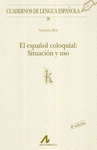 ESPA�OL COLOQUIAL EL: SITUACION Y USO