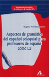 ASPECTOS DE GRAMATICA DEL ESPA�OL COLOQU