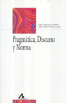 PRAGMATICA DISCURSO Y NORMA