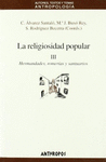 LA RELIGIOSIDAD POPULAR / VOL III HERMANDADES ROMERIAS Y SANTUARIOS