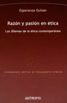 RAZON Y PASION EN ETICA LOS DILEMAS DE LA ETICA CONTEMPORANEA
