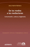 DE LOS MEDIOS A LAS MEDIACIONES COMUNICACION CULTURA Y HEGEMONIA