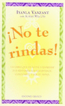 �NO TE RINDAS!